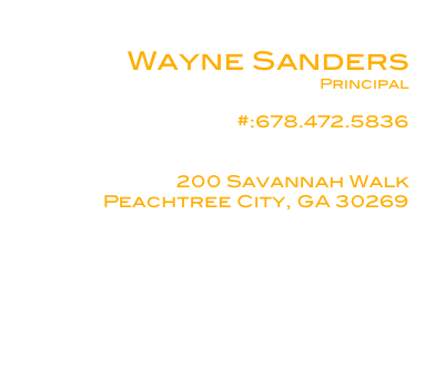 
Wayne Sanders
Principal

#:678.472.5836
wayne@swsanders.com

200 Savannah Walk
Peachtree City, GA 30269





